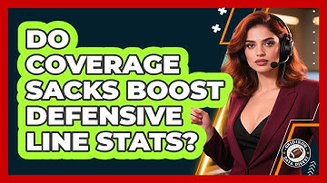 Do Coverage Sacks Boost Defensive Line Stats? - Gridiron Data Digest