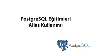 PostgreSQL'de Alias Kullanımı