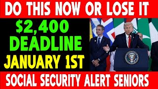 URGENT! Do This Before January 1st or Lose Your $2,400 Social Security Benefits!