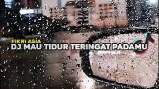 DJ Mau Tidur Teringat Padamu(dj aku rindu padamu)full bass ~ Fikri Asia