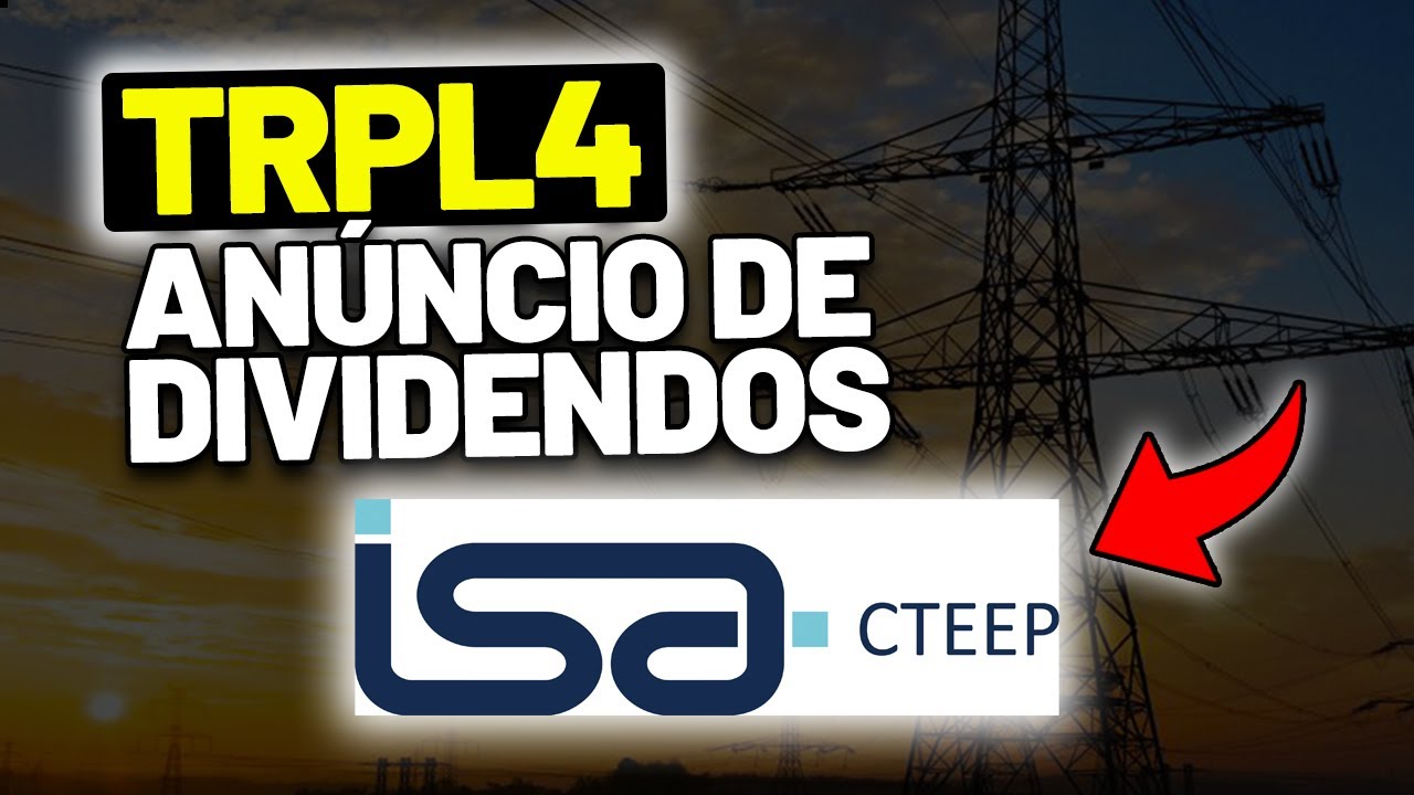 TRPL4 MAIS DIVIDENDOS!!!! ISA CTEEP VALE A PENA INVESTIR? MELHORES