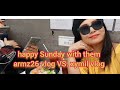 Happy sunday with them armz26 vlog vs xymil vlog