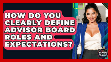 How Do You Clearly Define Advisor Board Roles And Expectations? - Founders Supporting Founders