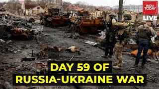Russia Ukraine War News Live | Day 59 Of Putin's War | India Today Live
