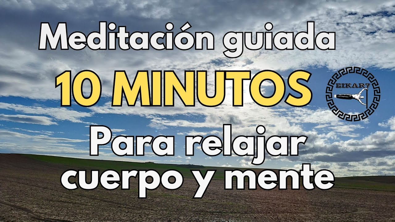 Meditación guiada 10 minutos para relajar CUERPO y MENTE - YouTube