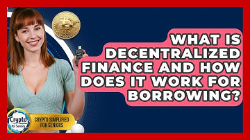 What Is Decentralized Finance And How Does It Work For Borrowing? - Crypto Simplified for Seniors
