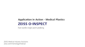 ZEISS O-INSPECT: Quick & Easy Measurement of Medical Plastics