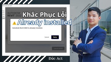 Hướng dẫn khắc phục lỗi Already Installed khi cài đặt Revit 2022, Revit 2023, Revit 2024 | Đức Act