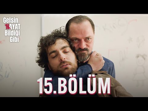 Gelsin Hayat Bildiği Gibi - 15.Bölüm