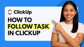 How to Follow Task in ClickUp [Quick Guide]