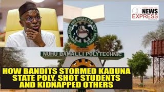 HOW BANDITS STORMED KADUNA STATE POLY, SHOT STUDENTS AND KIDNAPPED OTHERS