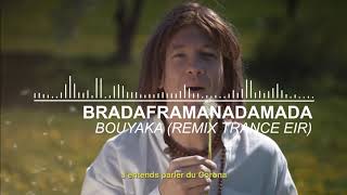 BRADAFRAMANADAMADA — Bouyaka (Remix TRANCE by EIR)