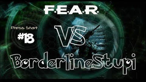 F.E.A.R VS BorderlineStupi Episode 18 [Navigation Fail]