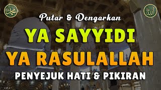 Ya Sayyidi Ya Rasulallah || Dikabulkan Segala Hajat || Sholawat Tanpa Musik Merdu #026