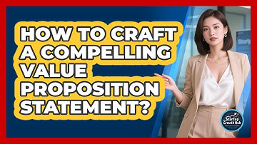 How to Craft a Compelling Value Proposition Statement?