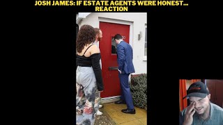 Josh James: If Estate Agents Were Honest... Reaction