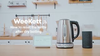 How to Reset the Kettle after Dry Boiling Protection Alert | WeeKett Smart Wi-Fi Kettle
