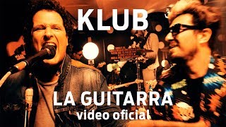 Klub - La Guitarra Ft. Carlos Vives & Macaco Junto A Cucho Parisi Y Nestor Ramljak (Video Oficial)