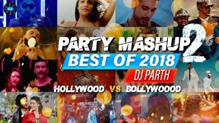 Party Mashup 2 ||🔥Bollywood Vs Hollywood🔥Best Of 2018 || Salman Xavier || DJ Parth ||AGIO GRAPHY💖