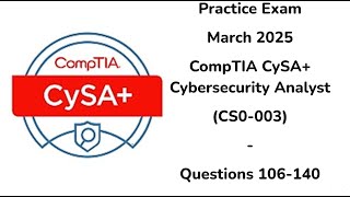 March 2025 | Questions 106-140 | CompTIA CySA+ Cybersecurity Analyst | CS0-003