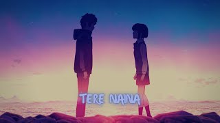 Tere naina | Lofi | Nightcore music