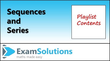 Sequences and Series - Playlist Contents | ExamSolutions
