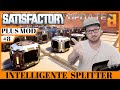 Die wichtigen Intelligenten Splitter sind endlich da! Lets Play Satisfactory Plus Mod #8