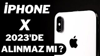 2023'de iPhone X Kullanmak! / Hala ALINIR MI ALINMAZ MI ?