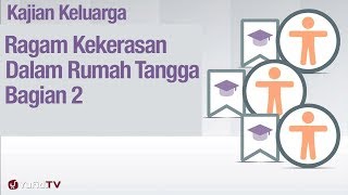 Fikih Pendidikan Anak: Ragam KDRT Bagian 2 - Ustadz Abdullah Zaen, Lc., MA