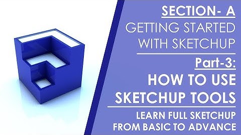 Sketchup Tutorial- PART-3- How to use tools, Instructor & list of keyboard shortcuts