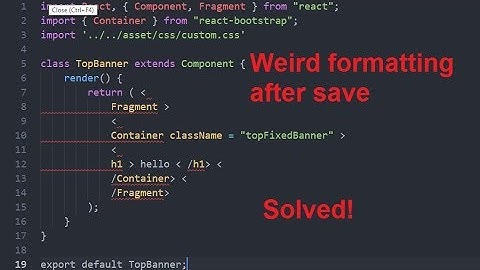 Weird formatting after save in vs code | React Js Formatting problem