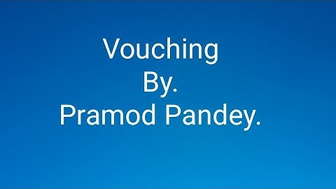 Vouching - 2 II Prof Pramod Pandey II SONANSHRIK II