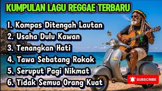 🌴 KUMPULAN LAGU REGGAE MOTIVASI TERBARU 🌴🔴 KOMPAS DITENGAH LAUTAN 🔴 #reggae #reggaemusic 