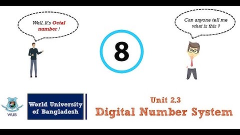 Week 2 - Lecture 2.3 - Digital Electronics  I - Digital Number System