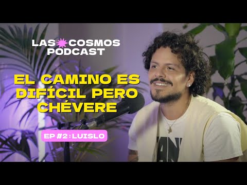 El camino es difícil pero es chévere | E.2 Luis "Luislo" Lozano | Las Cosmos Podcast