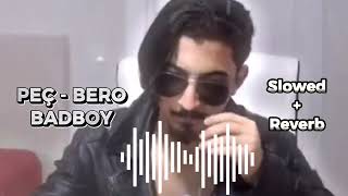 PEÇ - BERO BADBOY / (Slowed + Reverb) / By Senior Musti Resimi