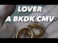 "Lover" A BKDK CMV