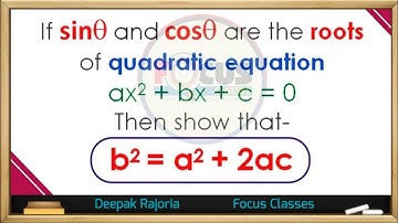 If sin θ and cos θ are the roots of quadratic equation ax2 + bx + c = 0 then show that- b2 = a2 +2ac
