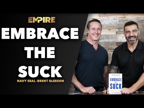 Embrace The Suck - Navy Seal Brent Gleeson