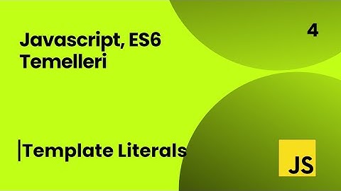 Javascript Template Literals | Türkçe | Frontend Geliştirmenin Temelleri 4