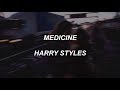 medicine // harry styles (lyrics)