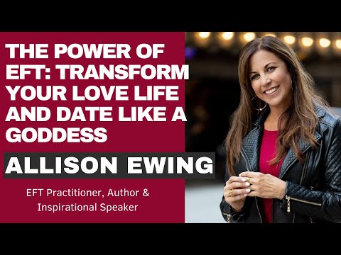 The Power of EFT: Transform Your Love Life and Date Like a Goddess