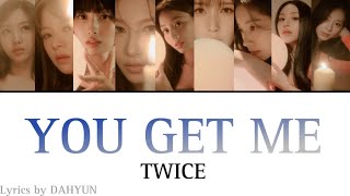 YOU GET ME / TWICE 【カナルビ・日本語訳・歌詞】 Lyrics by DAHYUN