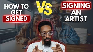 How to get Signed vs. What to Look for when signing your first artist.