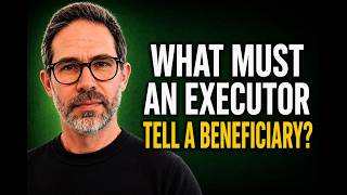 What Must Executors Tell Beneficiaries 7 Things You Need to Know