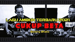 Cukup Beta-Lagu Ambon Terbaru 2021-Official Lirik Video/Voc.Galang Bhato.Lagu Ambon 2021