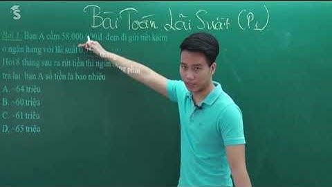 Bài toán lãi suất - thầy Nguyễn Quốc Chí |Toán12