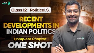 Recent Developments in Indian Politics Class 12 One Shot | CBSE 12th Political Science Chapter-8