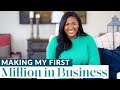 Making My First Million In Business