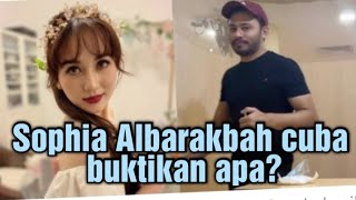 Sophia Albarakbah Cuba Buktikan Apa?